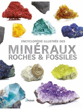 ENCYCLOPEDIE ILLUSTREE DES MINERAUX ROCHES & FOSSILES