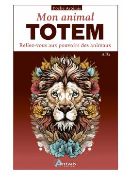 MON ANIMAL TOTEM - RELIEZ-VOUS AUX POUVOIRS DES AIMAUX