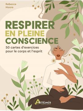 RESPIRER EN PLEINE CONSCIENCE - COFFRET + 50 CARTES D'EXERCICES POUR LE CORPS ET L'ESPRIT