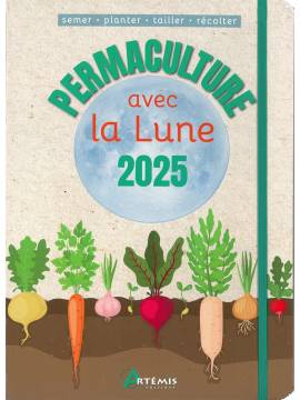 PERMACULTURE AVEC LA LUNE 2025 SEMER-PLANTER-TAILLER-RECOLTER