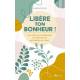 LIBERE TON BONHEUR