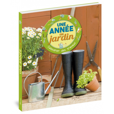 UNE ANNEE AU JARDIN CALENDRIER DES TRAVAUX