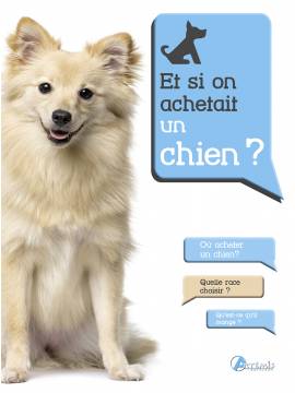 ET SI ON ACHETAIT UN CHIEN ?