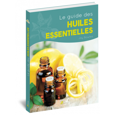 LE GUIDE DES HUILES ESSENTIELLES