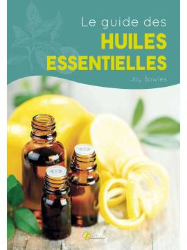 LE GUIDE DES HUILES ESSENTIELLES