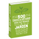 500 TRUCS ET ASTUCES POUR TOUT REUSSIR AU JARDIN