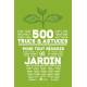 500 TRUCS ET ASTUCES POUR TOUT REUSSIR AU JARDIN