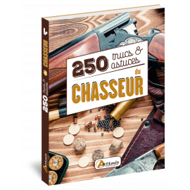 250 TRUCS ET ASTUCES DU CHASSEUR