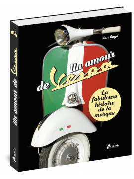 UN AMOUR DE VESPA FABULEUSE HISTOIRE LA MARQUE