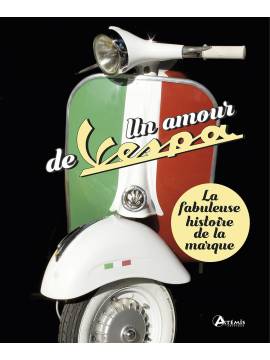 UN AMOUR DE VESPA FABULEUSE HISTOIRE LA MARQUE