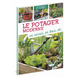 LE POTAGER MODERNE EN CARRES EN BACS ETC