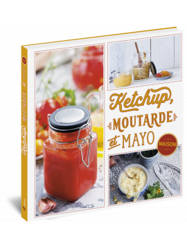 KETCHUP MOUTARDE ET MAYO MAISON