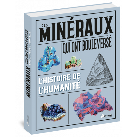 CES MINERAUX QUI ONT BOULEVERSE L'HISTOIRE DE L'HUMANITE