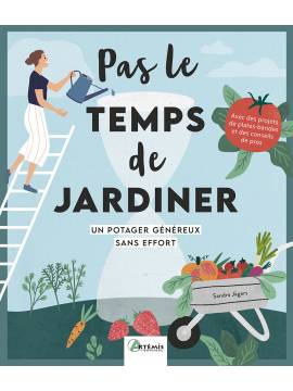 PAS LE TEMPS DE JARDINER UN POTAGER GENEREUX SANS EFFORT