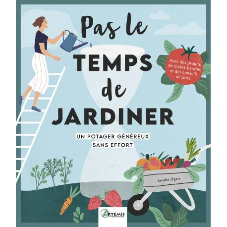 PAS LE TEMPS DE JARDINER UN POTAGER GENEREUX SANS EFFORT