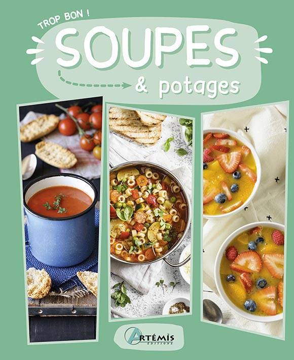 Soupes et potages : du beau, du bon, du sain