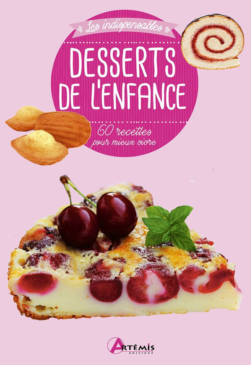 LIVRE DESSERTS DE LENFANCE - 60 RECETTES POUR MIEUX VIVRE